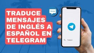 How to translate messages from english to spanish on telegram