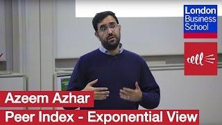 Azeem Azhar: Founder of PeerIndex | London Business School