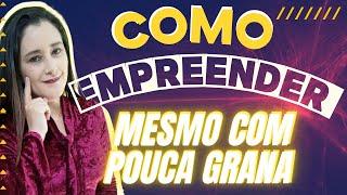 8 Ideias para começar a empreender mesmo com pouca Grana  Jociele Alcantara