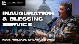 The Inauguration & Family Blessing Service | Episode 19 | Kevin Wallace | Breath and Bones Podcast