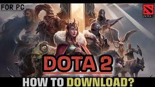 How to Download the DOTA 2 Game on PC? Install DOTA 2 Game on Laptop (2024)