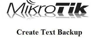 Mikrotik Create Text backup