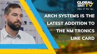 ARCH Systems is the latest addition to the NMTronics line card.