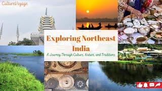 Exploring Northeast India: A Journey Through Culture, Nature, and Traditions