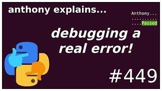 debugging a real issue and googling (beginner - intermediate) anthony explains #449