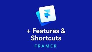 Additional Features and Shortcuts – Framer Crash Course