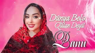 Banu - Dunya Bele Qalan Deyil 2023 (Resmi Musiqi)