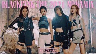 BLACKPINK THE 2021 MEGAMIX