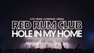 Red Rum Club - Hole In My Home (Live From Liverpool Arena)