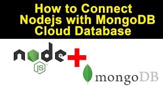 How to Connect Nodejs with MongoDB  Cloud Database