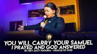 YOU WILL CARRY YOUR SAMUEL (I PRAYED AND GOD ANSWERED) - Rev Lucy Natasha