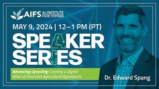 Advancing Upcycling: Creating a Digital Atlas of Food & Agricultural Byproducts | AI Speaker Series