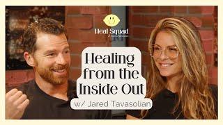 Healing from the Inside Out  w/ Jared Tavasolian