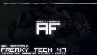 Max Deepfield - Absolute Freakout: Freaky Tech 47 - Unexpected Happens Suddenly Edition