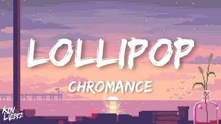 CHROMANCE - Lollipop (Yum bi dum like bubblegum) (lyrics)