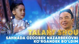 TALANT SHOU | OZODBEK NAZARBEKOVNI KO'RGANDEK BO'LDIM