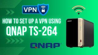 How To Set UP a VPN Using QNAP TS-264 NAS | 2024 | #NAS #vpn #qnap