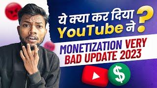 Urgent Video  ये Youtube ने क्या कर दिया  Monetization Very Bad Update 2023 