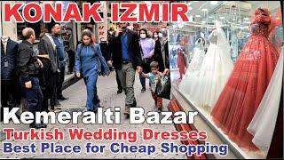 KONAK IZMIR | Kemeralti Bazaar | Turkish Wedding Dresses | Bridal Dress | Cheap Shopping in Izmir