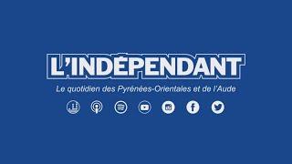   L'INDEPENDANT, LE QUOTIDIEN DES PYRENEES ORIENTALES ET DE L'AUDE SUR YOUTUBE.