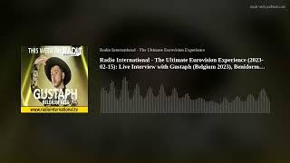 Radio International - The Ultimate Eurovision Experience (2023-02-15): Live Interview with Gustaph (