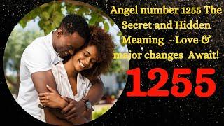 ANGEL NUMBER 1255 THE SECRET AND HIDDEN MEANING  - CHANGES AWAIT!  @Source Insights ​#angelnumbers