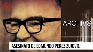 Archivo 24: A 50 años del asesinato de Edmundo Pérez Zujovic, el crimen político que remeció a Chile