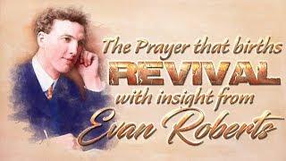 Prayer That Births Revival With Insights From Evan Roberts