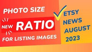 Etsy news. New photo size and aspect ratio for Etsy shop listings starting August 1, 2023 #etsy