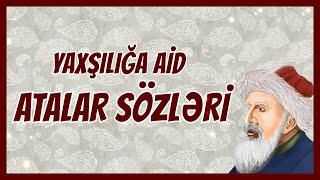 YAXŞILIĞA AİD ATALAR SÖZLƏRİ