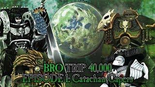 BRO TRIP 40,000: A Tale of Two Primarchs - Episode 1: Catachan Capers