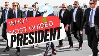 WHO IS  THE Most Heavily Guarded Presidents In The World @PRESIDENT @POLITIES