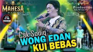 CAK SODIQ || WONG EDAN KUI BEBAS - MAHESA MUSIC || DHEHAN AUDIO