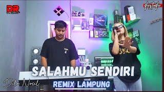 REMIX LAMPUNG SALAHMU SENDIRI DILA NOCIL | | REMIX LAMPUNG TERBARU 2024 VIRAL!!!
