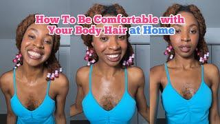 How To Be Comfortable with Your Body Hair at Home 