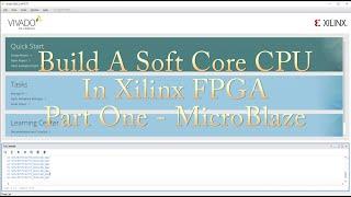 Build A Soft Core CPU - Part One - MicroBlaze in Xilinx FPGA