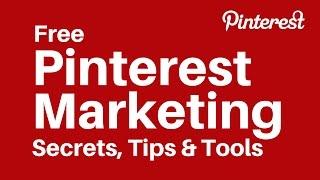 Free Pinterest Marketing Secrets, Tips & Tools