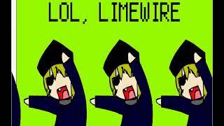 You are a Pirate Limewire (RIP) 10 hour verson