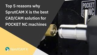 Top 5 reasons why SprutCAM X is the best CAD/CAM solution for Pocket NC machines