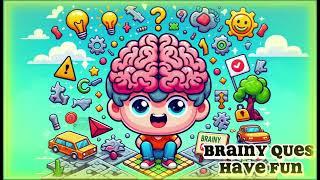 Brainy Quest!  Solve, Play & Have Fun!