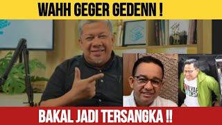 TOM LEMBONG SUDAH !! FAHRI HAMZAH : ANIES - CAK IMIN BAKAL JADI TERSANGKA ? ( Serius Bang Fahri ? )