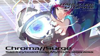 Sad Keyboard Guy, Myntian & sleepless - Chroma//Surge 【F/C Hardcore Utopia 3】