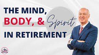 The Mind, Body, and Spirit in Retirement