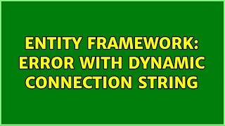 Entity Framework: Error with dynamic connection string (2 Solutions!!)