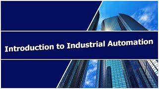 INTRODUCTION OF INDUSTRIAL AUTOMATION