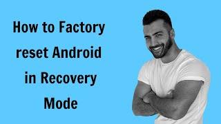 How to Factory reset Android in Recovery Mode