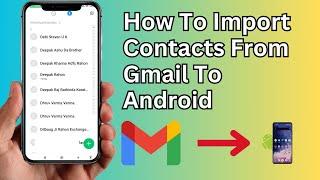 How To Import Contacts From Gmail To Android | Sync Contacts From Gmail To Android Phone