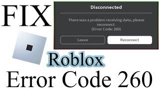 Fix Roblox Disconnected - There Was a Problem Receiving Data, Please Reconnect (Error Code - 260)