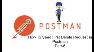 POSTMAN BEGINNER TUTORIAL Part-6 How To Send Delete Request In Postman