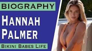 Hannah Palmer - Beautiful Bikini Model and Instagram Influencer | Biography